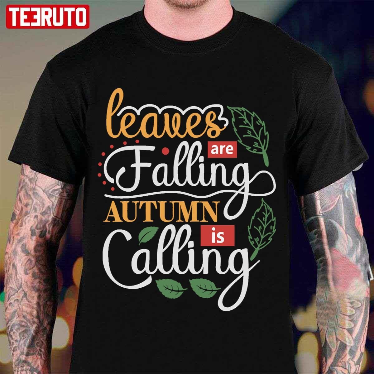 Leaves Are Falling Autumn Is Calling 2022 Shirt