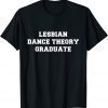 Lesbian Dance Theory Graduate 2023 Shirt