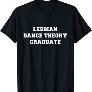 Lesbian Dance Theory Graduate 2023 Shirt