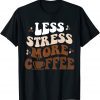 Less Stress More Coffee 2023 Shirt