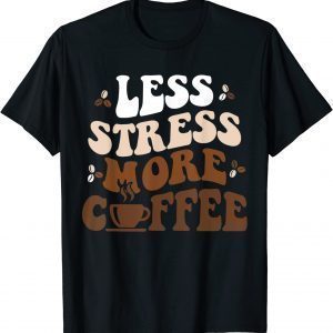 Less Stress More Coffee 2023 Shirt
