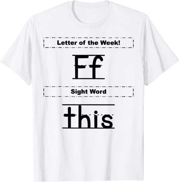 Letter Of The Week Ff Sight Word This 2022 Shirt