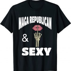 MAGA Republican and Sexy with Pouty Lips 2023 Shirt