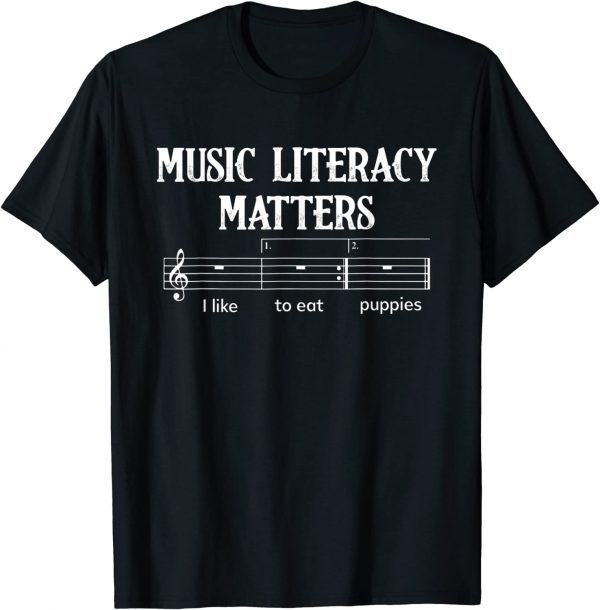 Music Literacy Matters I Like To Eat Puppies 2023 Shirt