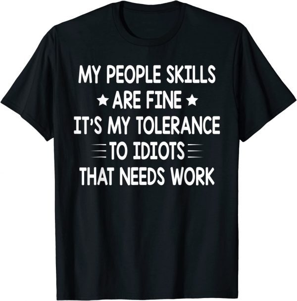 My People Skills Are Fine Sarcasm 2023 Shirt