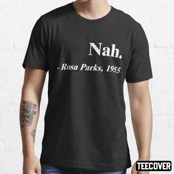 Nah Rosa Parks Classic Shirt