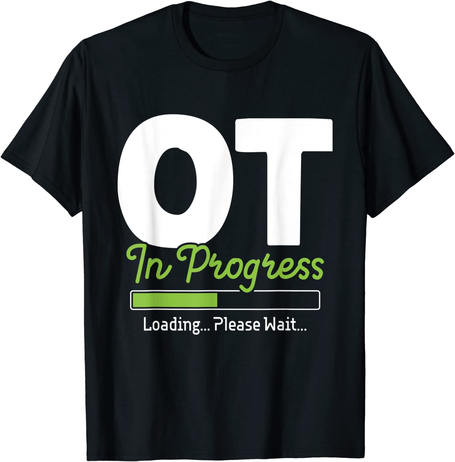 OT In Progress Loading - Occupational Therapy Therapist 2022 Shirt