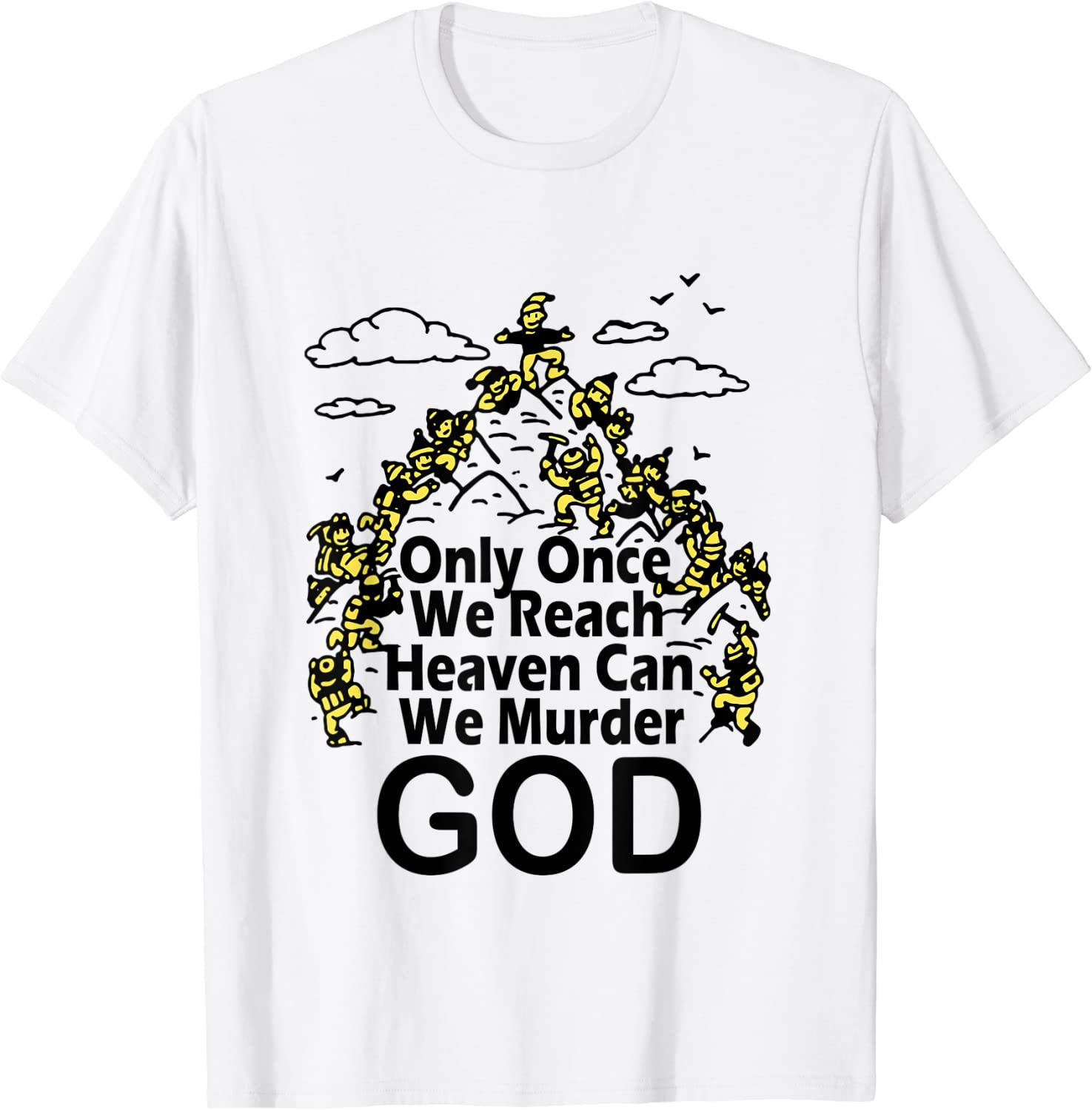 Only Once We Reach Heaven Can We Murder God Classic Shirt