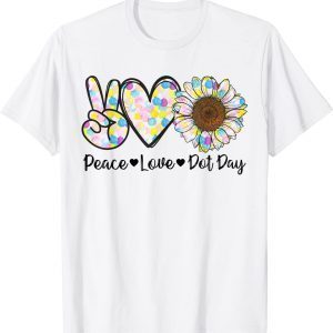 Peace Love International Dot Day Happy Dot Day Colorful 2023 Shirt