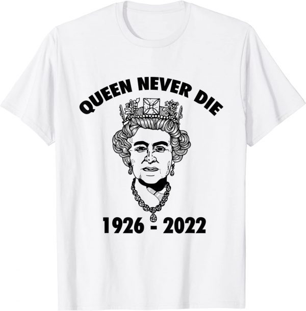 Queen Never Die sad day in England Cry Elizabeth ll 1926-2022 Classic Shirt