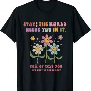 Retro Groovy Stay The World Needs You 988 Suicide Prevention Classic Shirt