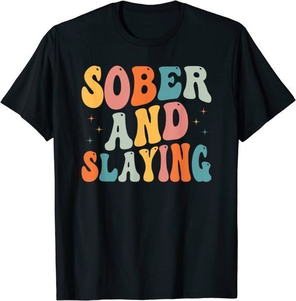 Sober and Slaying Sobriety Recovery Anniversary Awareness Classic Shirt