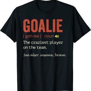 Soccer Goalie Hockey Goalkeeper Goaltender Definition 2022 Shirt