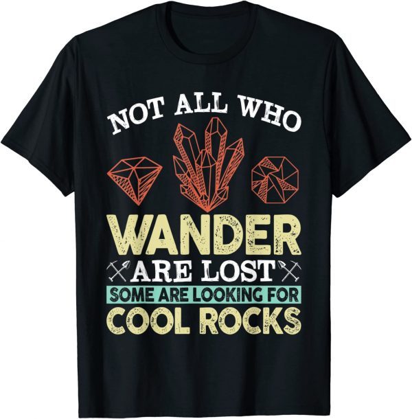 Some Are Looking For Cool Rocks - Geologist Geode Hunter Classic Shirt