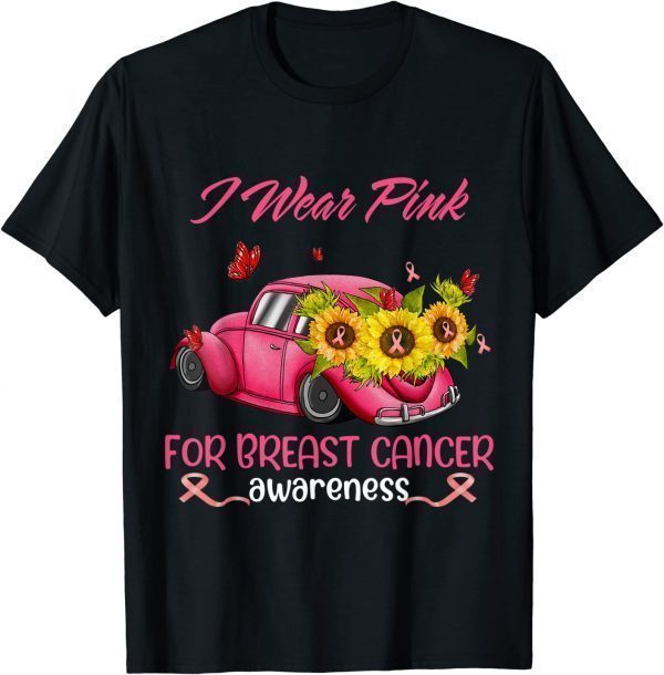 Sunflower Car I Wear Pink For Breast Cancer Awareness 2022 Shirt