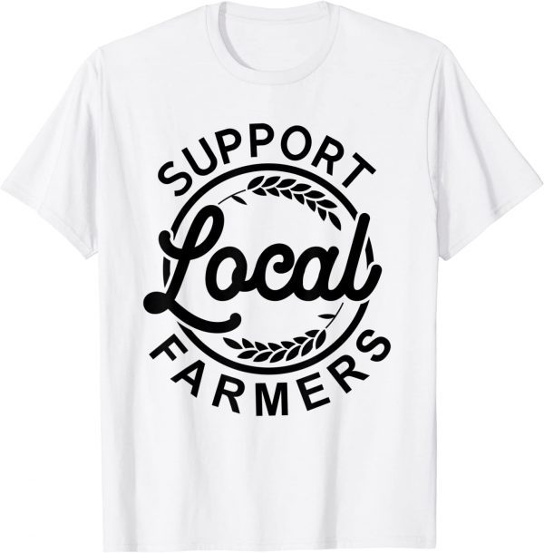 Support Your Local Farmer Grain Classic Shirt