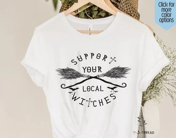 Support Your Local Witches Halloween T-ShirtSupport Your Local Witches Halloween T-Shirt