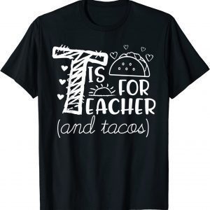 T Is For Teacher and Tacos, Teacher & Tacos Lovers T-Shirt