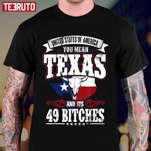 Texas And Its 49 Bitches Love Texas Pride 2022 Shirt