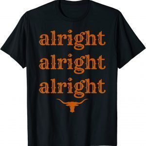 Texas Pride State USA Alright Alright Alright Texas Longhorn 2022 Shirt