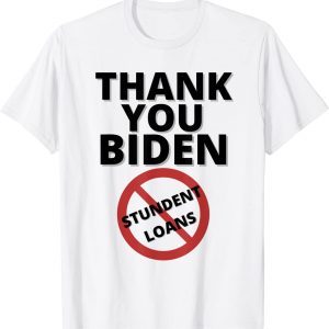 Thank You Biden Student Debt Loans Cancel 2023 Shirt