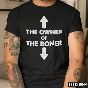 The Owner Of The Boner Classic Shirt