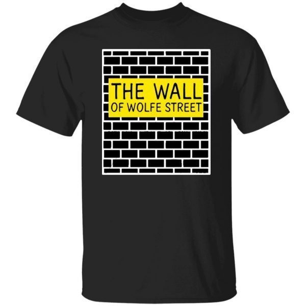 The Wall Of Wolfe Street Shirt