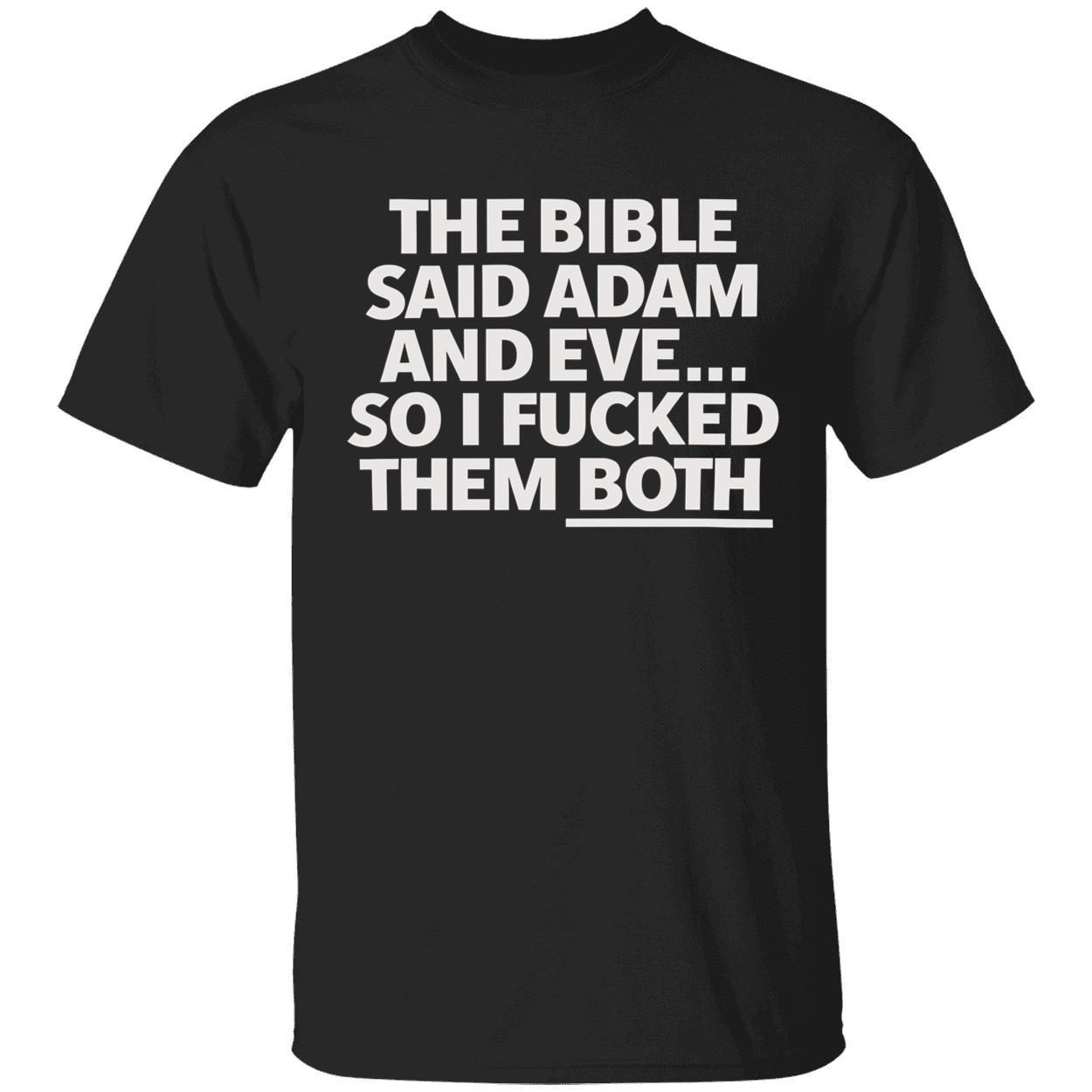 The bible said adam and eve so i fucked them both Classic shirt