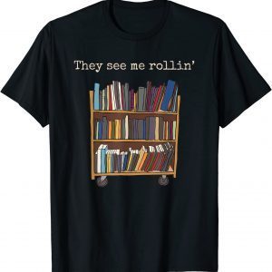 They See Me Rollin' School Library Squad Bookworm Classic Shirt