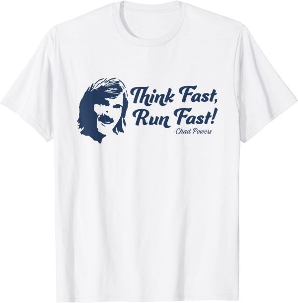 Think Fast Run Fast Chad Powers 200 Classic Shirt