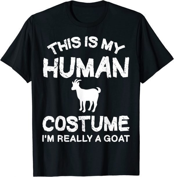 This Is My Human Costume I'm Really A Goat 2022 Shirt