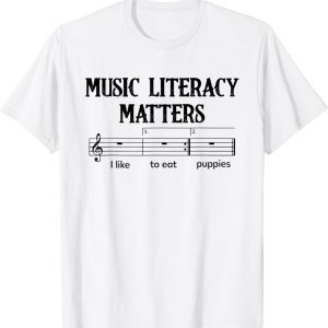 Threatening Music Notation Music Literacy Matters I Like To Eat Puppies 2023 Shirt