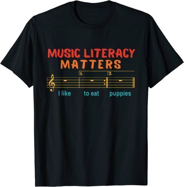 Threatnotation Music Literacy Matters I Like To Eat Puppies Classic Shirt