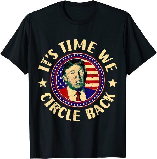 Time We Circle Back Trump 2024 American US Flag Trump Limited Shirt