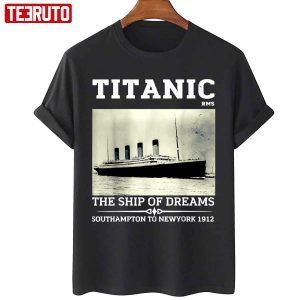 Titanic The Ship Of Dreams Remembrance Day Rms 1912 Classic Shirt