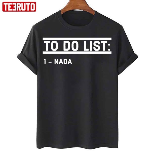 To Do List Nada Shirt