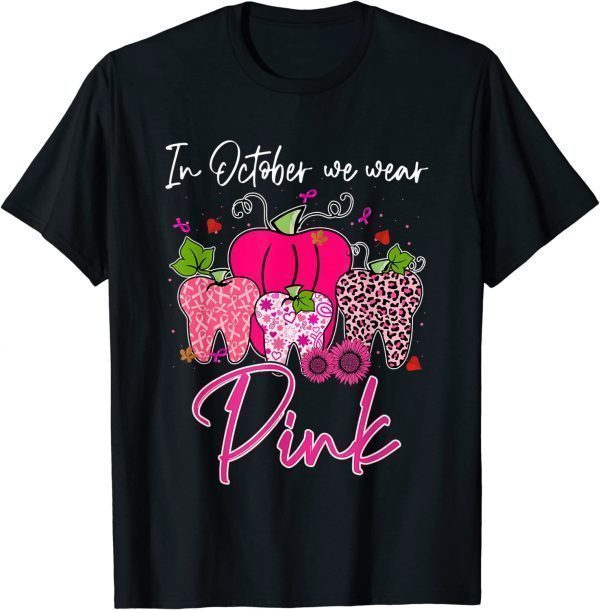Tooth In October We Wear Pink Breast Cancer Awareness Dental 2022 Shirt