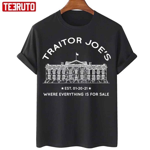 Traitor Joe’s Est 01-20-21 Where Everything Is For Sale Biden Is Not My President 2022 Shirt