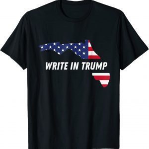 Trump 2022 Write in Trump Florida Governor FL election 2023 Shirt
