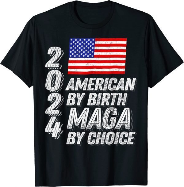 Trump 2024 American By Birth MAGA By Choice USA Flag T-Shirt