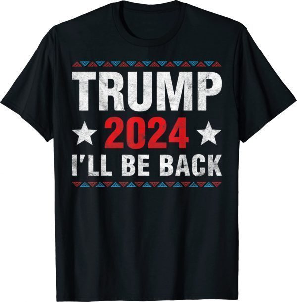 Trump 2024 I Will Be Back trump Supporters Classic Shirt