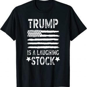 Trump Is A Laughing Stock Anti Trump American Flag 2023 Shirt