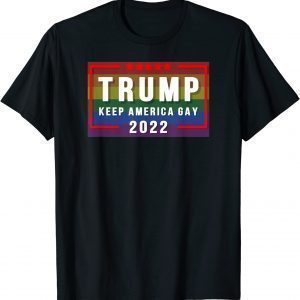 Trump Keep America Gay T-Shirt