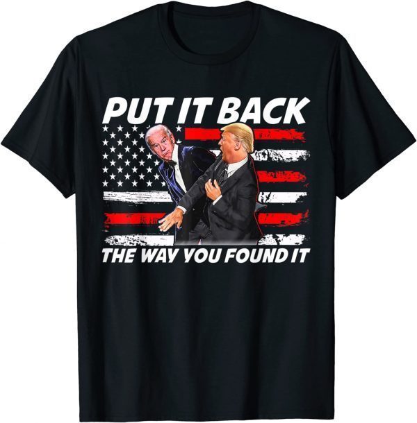 Trump Slap Joe Biden Put it back the way you found it Classic Shirt