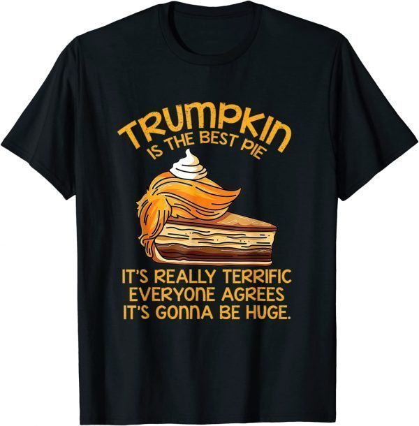 Trumpkin Is The Best Pie Trump Thanksgiving 2022 Shirt