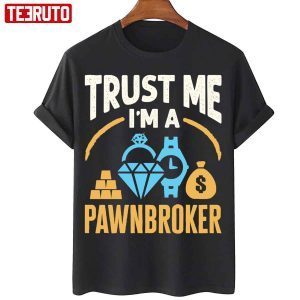 Trust Me I’m A Pawnbroker 2022 Shirt