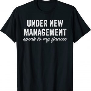 Under New Management See Fiancee 2023 Shirt