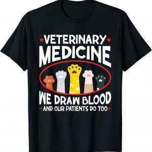 Veterinary Medicine We Draw Blood Our Patients Do Too 2023 Shirt