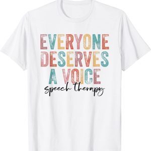 Vintage Everyone Deserves Voice Speech Language Pathologist 2023 Shirt
