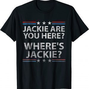 Vintage Jackie are You Here Where's Jackie Biden 2022 Shirt